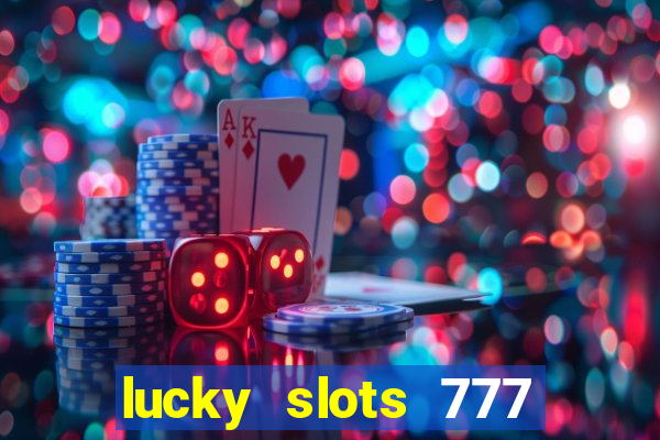 lucky slots 777 cassino online