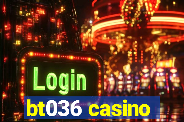 bt036 casino