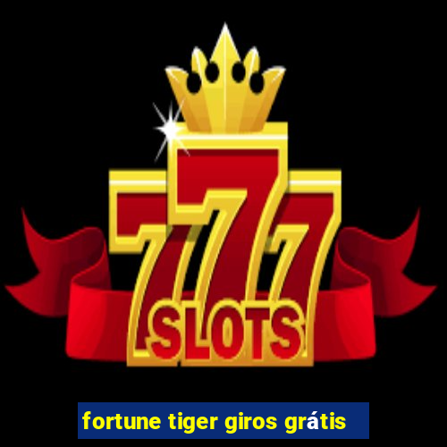 fortune tiger giros grátis