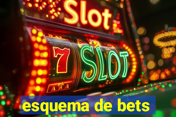 esquema de bets