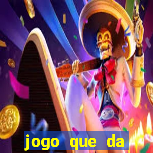 jogo que da dinheiro rapido