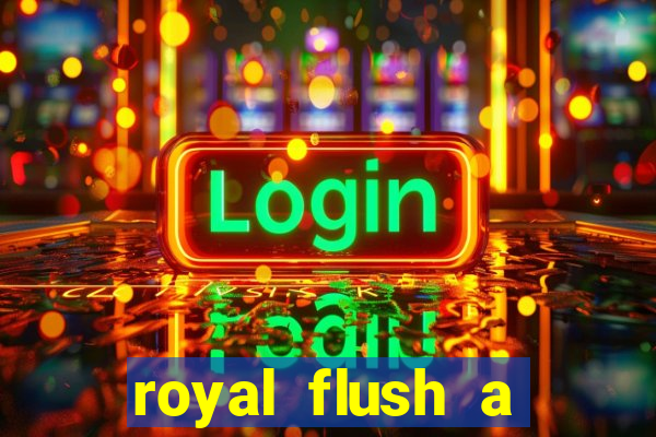 royal flush a maior jogada do poker