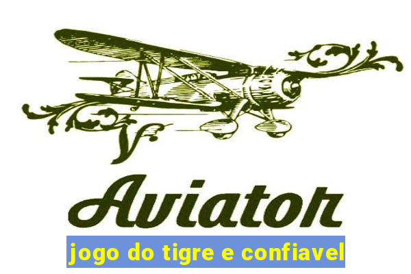 jogo do tigre e confiavel