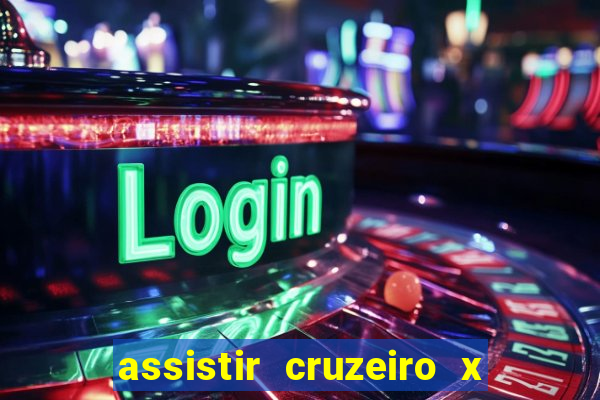 assistir cruzeiro x gremio ao vivo