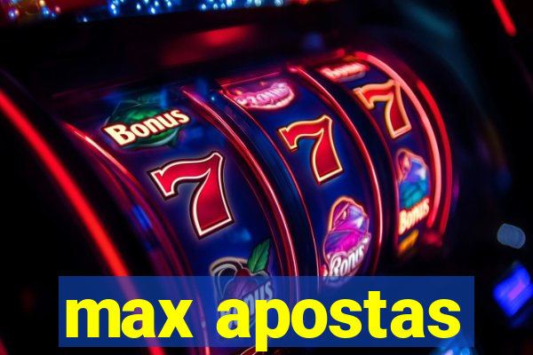 max apostas