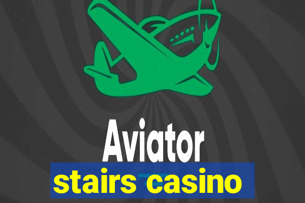 stairs casino