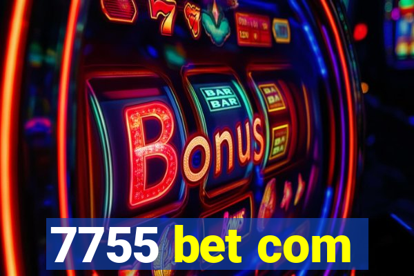 7755 bet com