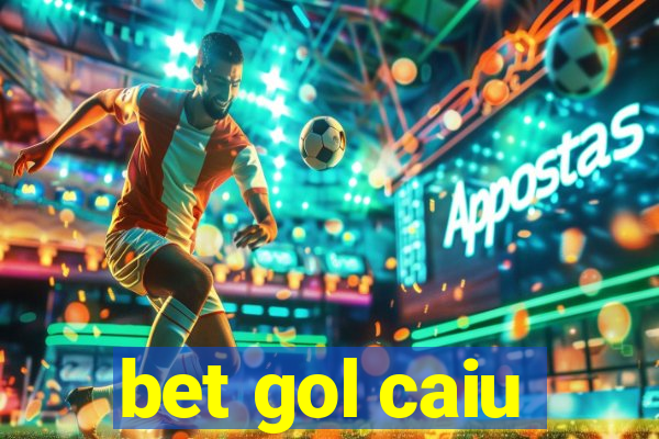 bet gol caiu