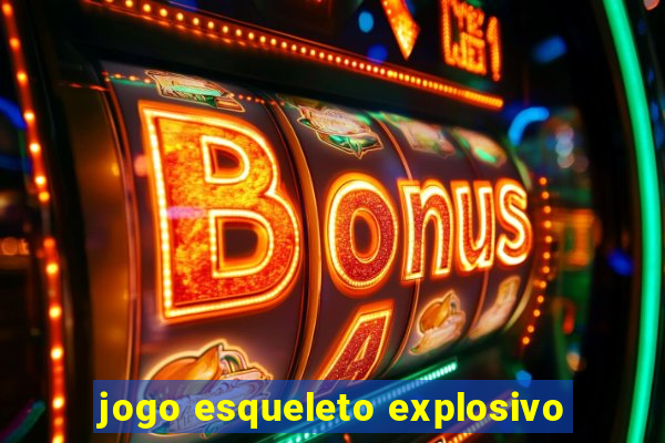 jogo esqueleto explosivo