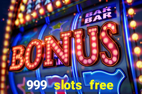 999 slots free online game