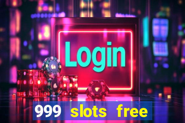 999 slots free online game