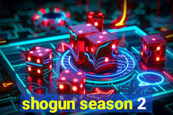 shogun season 2