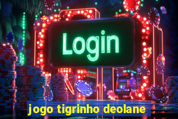 jogo tigrinho deolane