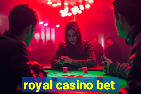 royal casino bet