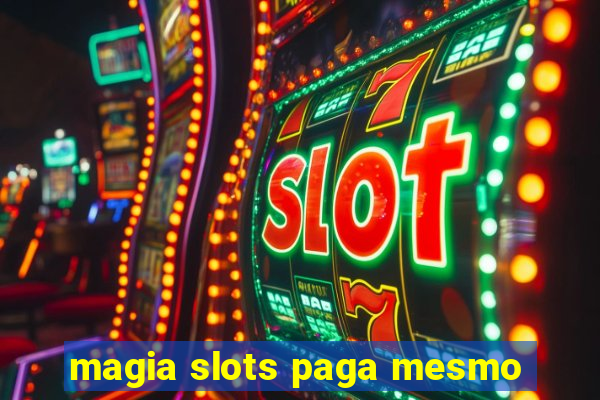 magia slots paga mesmo