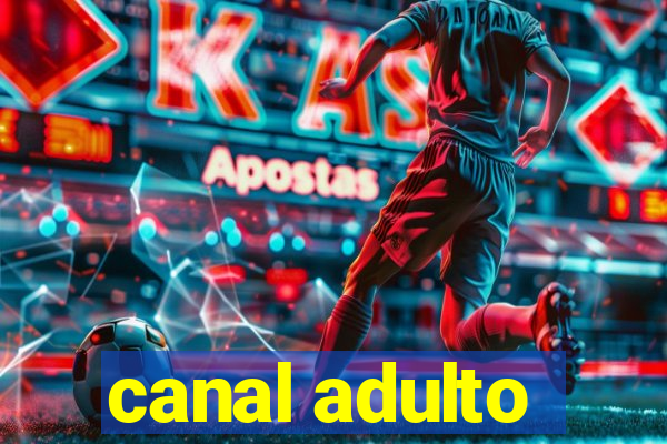 canal adulto