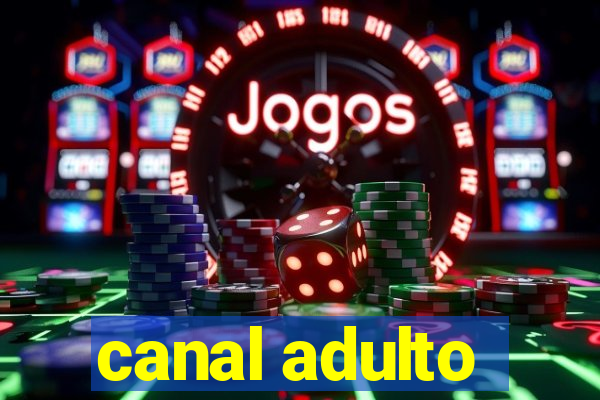 canal adulto