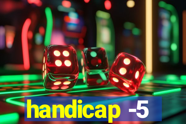 handicap -5