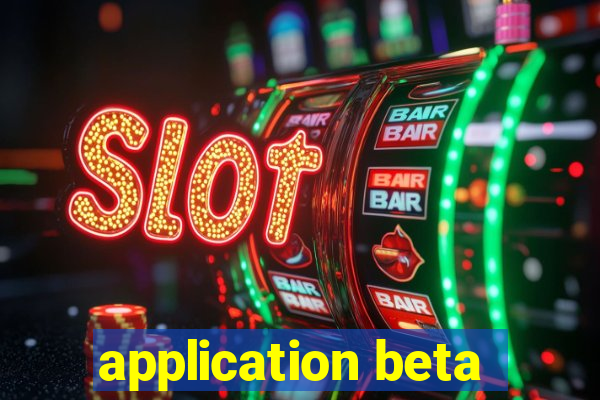 application beta