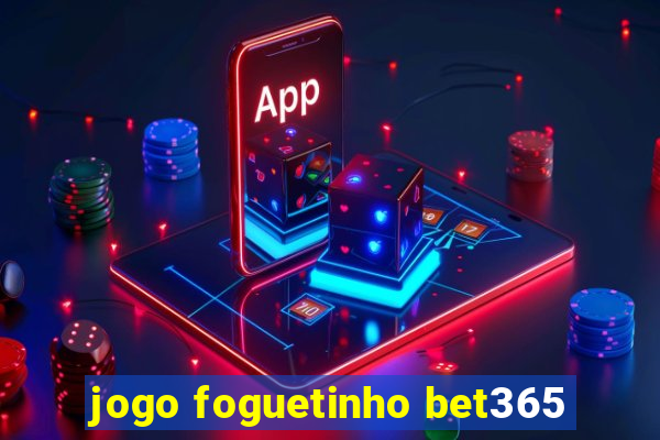 jogo foguetinho bet365