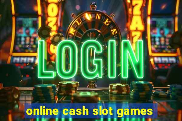 online cash slot games