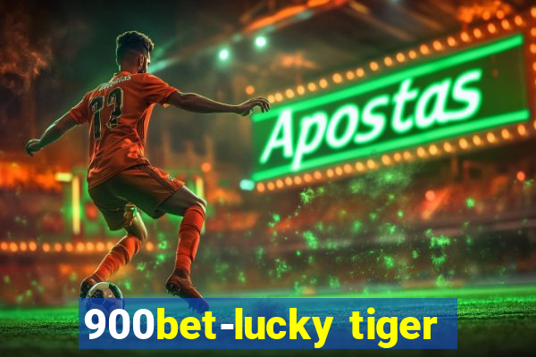 900bet-lucky tiger