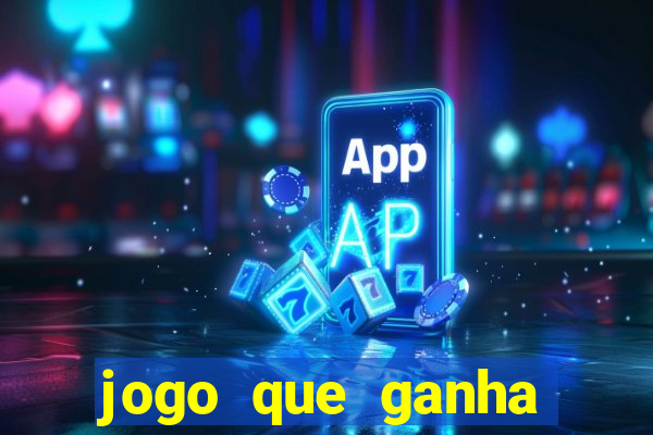 jogo que ganha dinheiro rapido