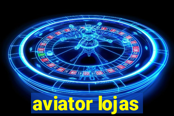 aviator lojas