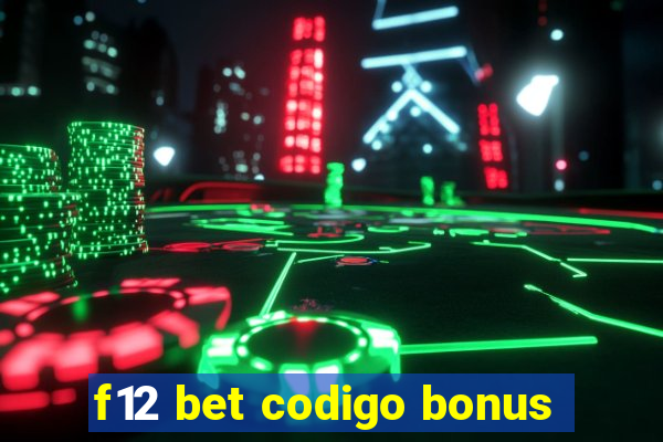 f12 bet codigo bonus