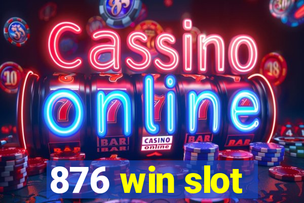 876 win slot