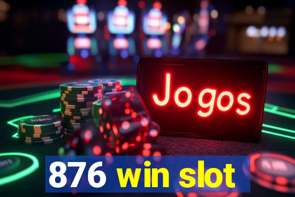 876 win slot