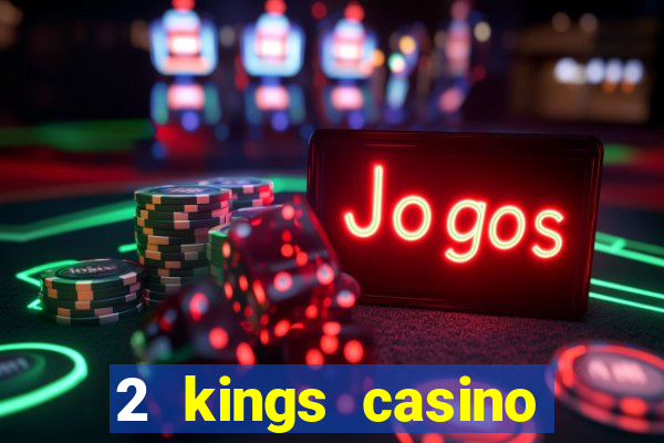 2 kings casino north carolina