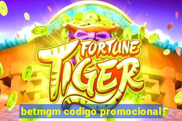 betmgm codigo promocional