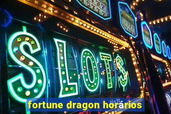 fortune dragon horários