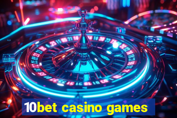 10bet casino games