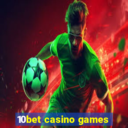 10bet casino games