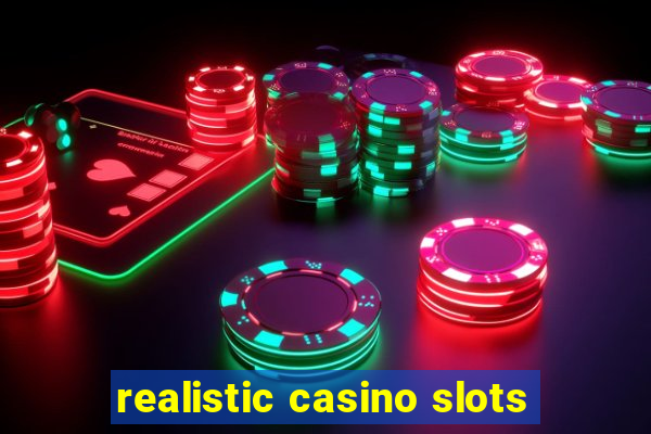 realistic casino slots