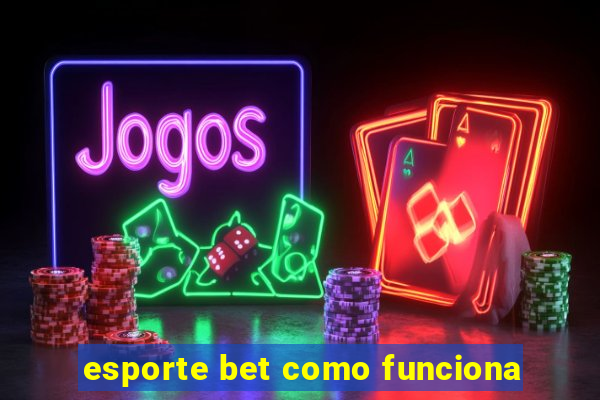 esporte bet como funciona