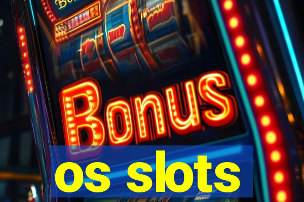 os slots