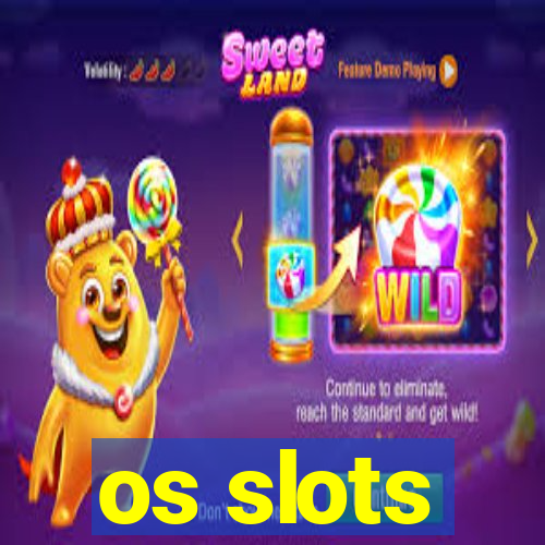 os slots