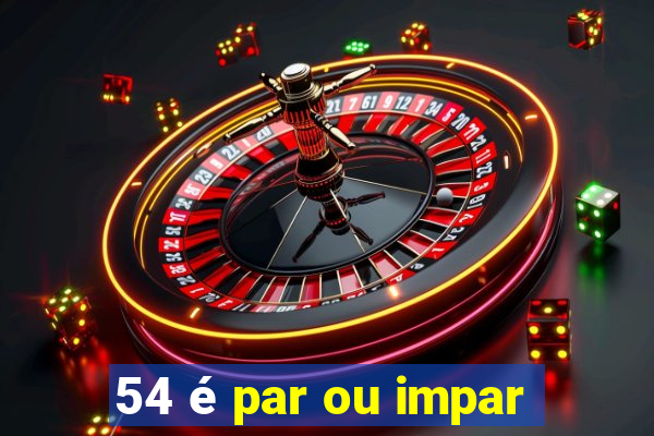 54 é par ou impar