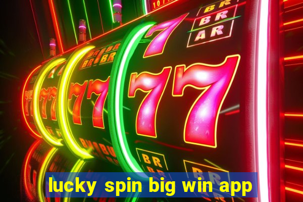 lucky spin big win app