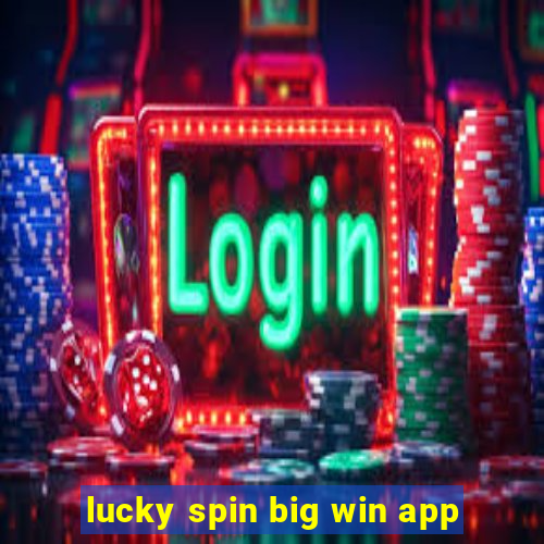 lucky spin big win app