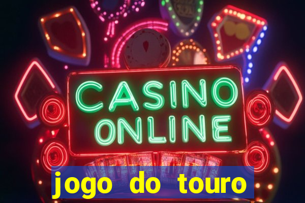 jogo do touro ganhar dinheiro