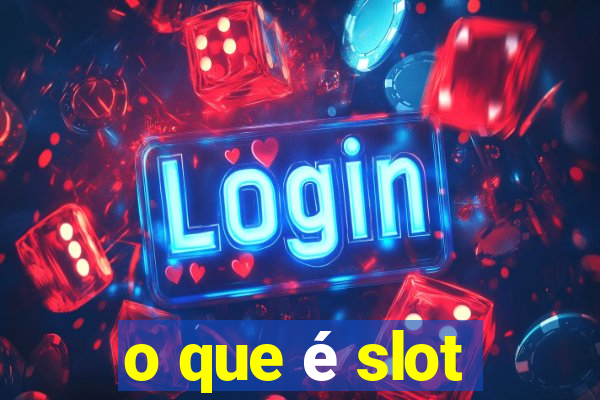 o que é slot