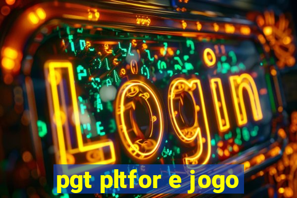 pgt pltfor e jogo