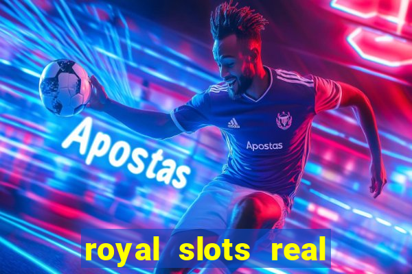 royal slots real money login