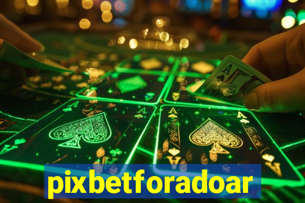 pixbetforadoar