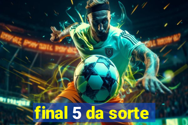 final 5 da sorte