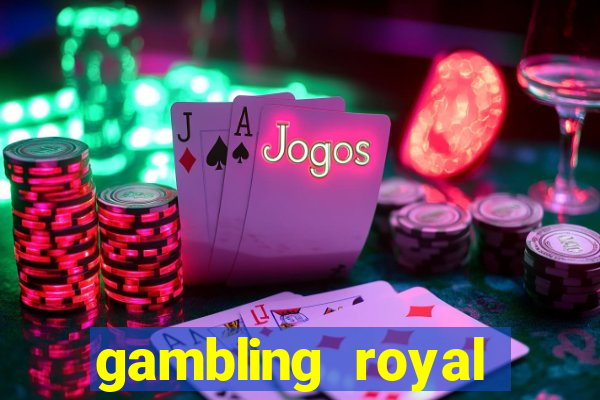 gambling royal palace casino